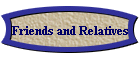 Friends and Relatives