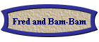 Fred and Bam-Bam